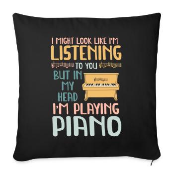I Might Look Like I Am Listening Piano - Sofa pillowcase 17,3'' x 17,3'' (45 x 45 cm) - black - Front