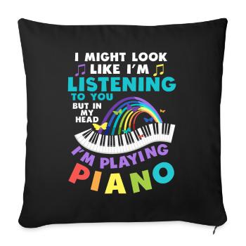 I Might Look Like I Am Listening Piano - Sofa pillowcase 17,3'' x 17,3'' (45 x 45 cm) - black - Front