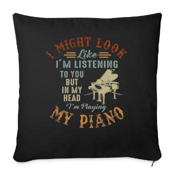 I Might Look Like I Am Listening Piano - Sofa pillowcase 17,3'' x 17,3'' (45 x 45 cm) - black - Front