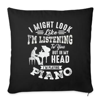 I Might Look Like I Am Listening Piano - Sofa pillowcase 17,3'' x 17,3'' (45 x 45 cm) - black - Front