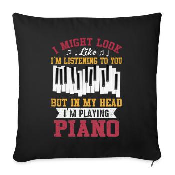 I Might Look Like I Am Listening Piano - Sofa pillowcase 17,3'' x 17,3'' (45 x 45 cm) - black - Front
