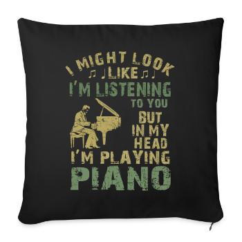 I Might Look Like I Am Listening Piano - Sofa pillowcase 17,3'' x 17,3'' (45 x 45 cm) - black - Front