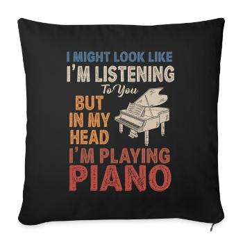 I Might Look Like I Am Listening Piano - Sofa pillowcase 17,3'' x 17,3'' (45 x 45 cm) - black - Front