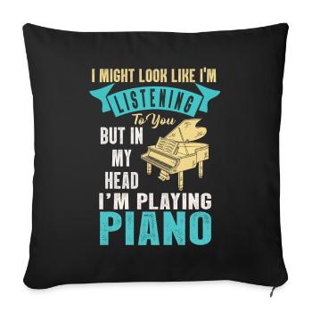 I Might Look Like I Am Listening Piano - Sofa pillowcase 17,3'' x 17,3'' (45 x 45 cm) - black - Front