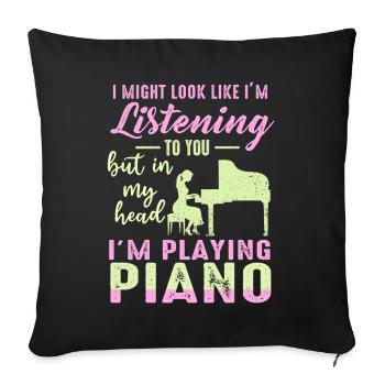 I Might Look Like I Am Listening Piano - Sofa pillowcase 17,3'' x 17,3'' (45 x 45 cm) - black - Front