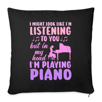 I Might Look Like I Am Listening Piano - Sofa pillowcase 17,3'' x 17,3'' (45 x 45 cm) - black - Front