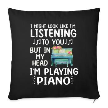 I Might Look Like I Am Listening Piano - Sofa pillowcase 17,3'' x 17,3'' (45 x 45 cm) - black - Front