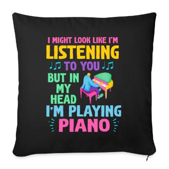 I Might Look Like I Am Listening Piano - Sofa pillowcase 17,3'' x 17,3'' (45 x 45 cm) - black - Front