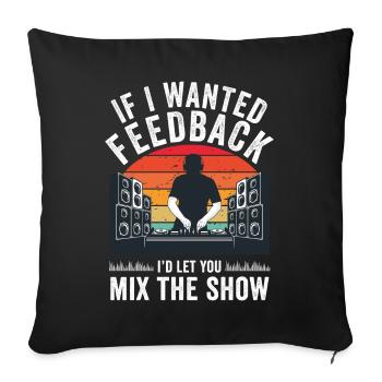 If I Wanted Feedback Sound Engineer - Sofa pillowcase 17,3'' x 17,3'' (45 x 45 cm) - black - Front