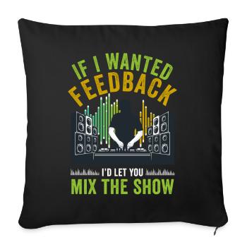 If I Wanted Feedback Sound Engineer - Sofa pillowcase 17,3'' x 17,3'' (45 x 45 cm) - black - Front