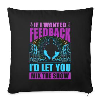 If I Wanted Feedback Sound Engineer - Sofa pillowcase 17,3'' x 17,3'' (45 x 45 cm) - black - Front