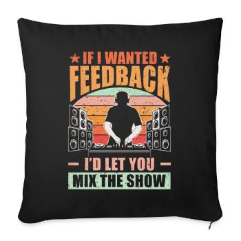If I Wanted Feedback Sound Engineer - Sofa pillowcase 17,3'' x 17,3'' (45 x 45 cm) - black - Front