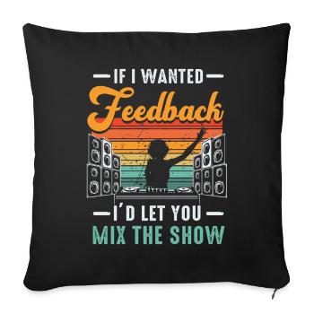 If I Wanted Feedback Sound Engineer - Sofa pillowcase 17,3'' x 17,3'' (45 x 45 cm) - black - Front