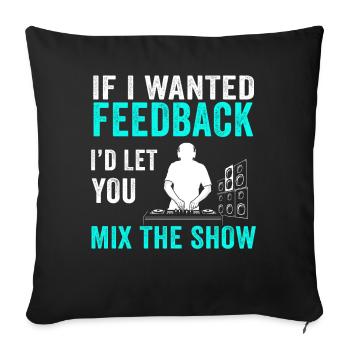 If I Wanted Feedback Sound Engineer - Sofa pillowcase 17,3'' x 17,3'' (45 x 45 cm) - black - Front