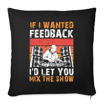 If I Wanted Feedback Sound Engineer - Sofa pillowcase 17,3'' x 17,3'' (45 x 45 cm) - black - Front