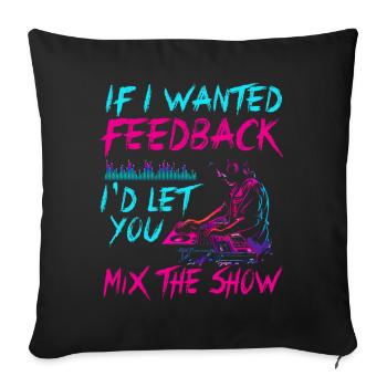 If I Wanted Feedback Sound Engineer - Sofa pillowcase 17,3'' x 17,3'' (45 x 45 cm) - black - Front