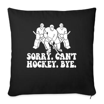Sorry Can't Hockey Bye Hockey Lover - Sofa pillowcase 17,3'' x 17,3'' (45 x 45 cm) - black - Front