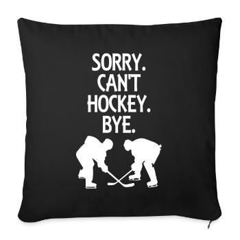 Sorry Can't Hockey Bye Hockey Lover - Sofa pillowcase 17,3'' x 17,3'' (45 x 45 cm) - black - Front