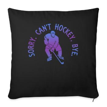 Sorry Can't Hockey Bye Hockey Lover - Sofa pillowcase 17,3'' x 17,3'' (45 x 45 cm) - black - Front