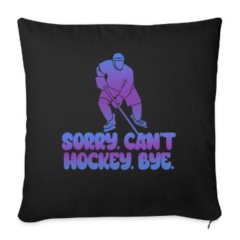 Sorry Can't Hockey Bye Hockey Lover - Sofa pillowcase 17,3'' x 17,3'' (45 x 45 cm) - black - Front
