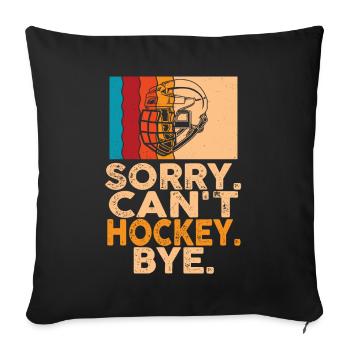 Sorry Can't Hockey Bye Hockey Lover - Sofa pillowcase 17,3'' x 17,3'' (45 x 45 cm) - black - Front