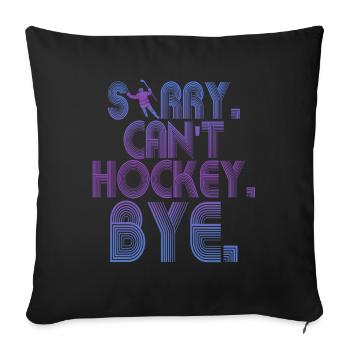 Sorry Can't Hockey Bye Hockey Lover - Sofa pillowcase 17,3'' x 17,3'' (45 x 45 cm) - black - Front