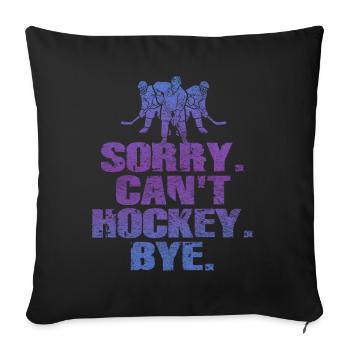 Sorry Can't Hockey Bye Hockey Lover - Sofa pillowcase 17,3'' x 17,3'' (45 x 45 cm) - black - Front