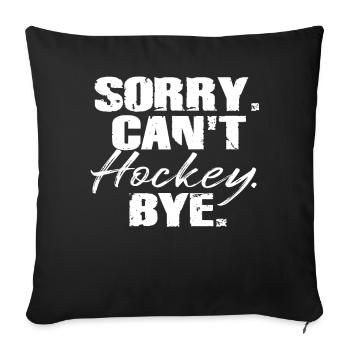Sorry Can't Hockey Bye Hockey Lover - Sofa pillowcase 17,3'' x 17,3'' (45 x 45 cm) - black - Front