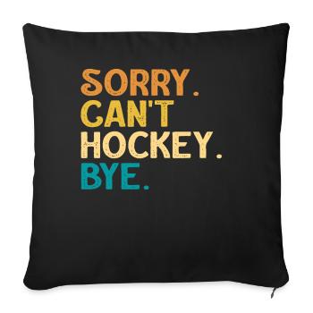 Sorry Can't Hockey Bye Hockey Lover - Sofa pillowcase 17,3'' x 17,3'' (45 x 45 cm) - black - Front