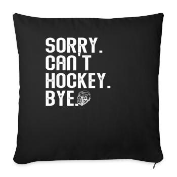 Sorry Can't Hockey Bye Hockey Lover - Sofa pillowcase 17,3'' x 17,3'' (45 x 45 cm) - black - Front