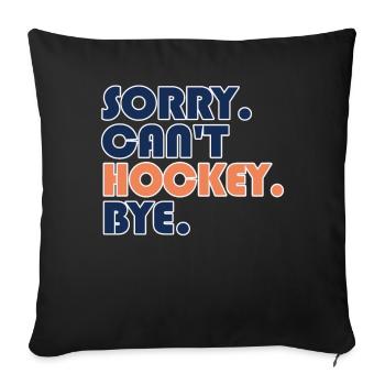 Sorry Can't Hockey Bye Hockey Lover - Sofa pillowcase 17,3'' x 17,3'' (45 x 45 cm) - black - Front