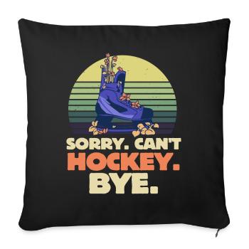 Sorry Can't Hockey Bye Hockey Lover - Sofa pillowcase 17,3'' x 17,3'' (45 x 45 cm) - black - Front