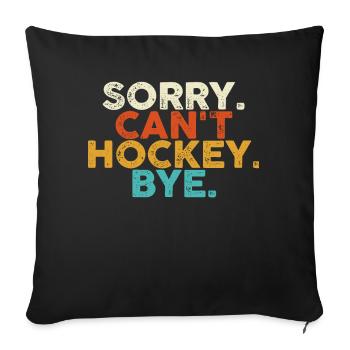 Sorry Can't Hockey Bye Hockey Lover - Sofa pillowcase 17,3'' x 17,3'' (45 x 45 cm) - black - Front
