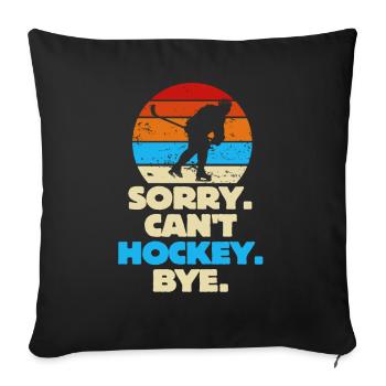 Sorry Can't Hockey Bye Hockey Lover - Sofa pillowcase 17,3'' x 17,3'' (45 x 45 cm) - black - Front