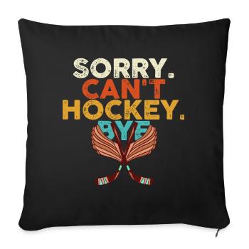 Sorry Can't Hockey Bye Hockey Lover - Sofa pillowcase 17,3'' x 17,3'' (45 x 45 cm) - black - Front