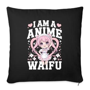I Am an Anime Waifu – Lustige Geschenkidee - Sofakissenbezug 45 x 45 cm - Schwarz - Vorne