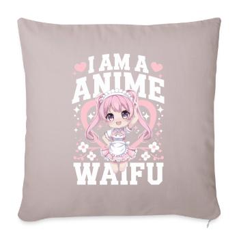I Am an Anime Waifu – Funny Gift Idea - Sofa pillowcase 17,3'' x 17,3'' (45 x 45 cm) - light taupe - Front