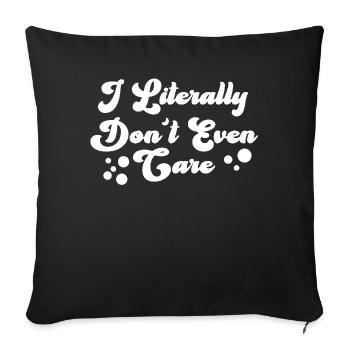 I Literally Cant Even Care - Sofa pillowcase 17,3'' x 17,3'' (45 x 45 cm) - black - Front