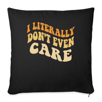 I Literally Cant Even Care - Sofa pillowcase 17,3'' x 17,3'' (45 x 45 cm) - black - Front