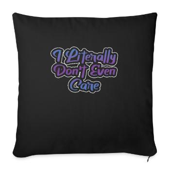 I Literally Cant Even Care - Sofa pillowcase 17,3'' x 17,3'' (45 x 45 cm) - black - Front