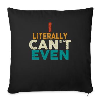 I Literally Cant Even Care - Sofa pillowcase 17,3'' x 17,3'' (45 x 45 cm) - black - Front