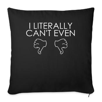 I Literally Cant Even Care - Sofa pillowcase 17,3'' x 17,3'' (45 x 45 cm) - black - Front