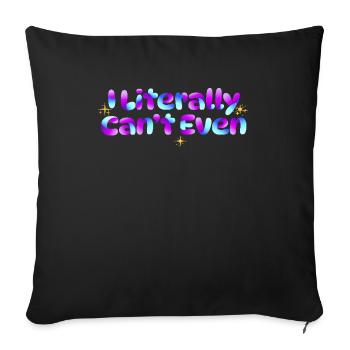 I Literally Cant Even Care - Sofa pillowcase 17,3'' x 17,3'' (45 x 45 cm) - black - Front