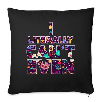 I Literally Cant Even Care - Sofa pillowcase 17,3'' x 17,3'' (45 x 45 cm) - black - Front