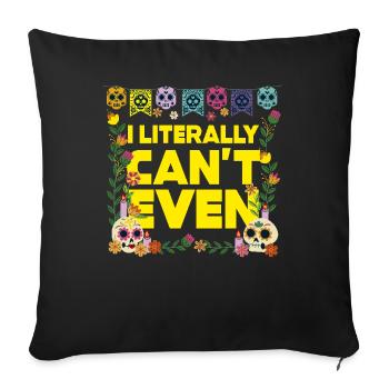 I Literally Cant Even Care - Sofa pillowcase 17,3'' x 17,3'' (45 x 45 cm) - black - Front