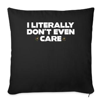 I Literally Cant Even Care - Sofa pillowcase 17,3'' x 17,3'' (45 x 45 cm) - black - Front