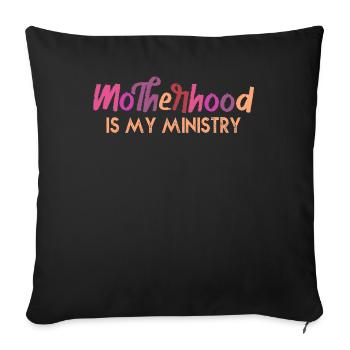 Motherhood Is My Ministry - Sofa pillowcase 17,3'' x 17,3'' (45 x 45 cm) - black - Front
