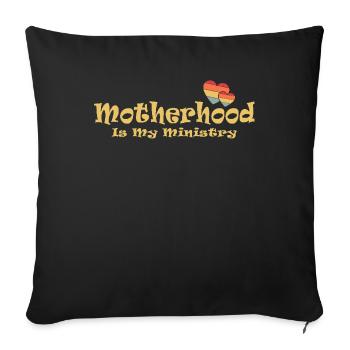Motherhood Is My Ministry - Sofa pillowcase 17,3'' x 17,3'' (45 x 45 cm) - black - Front