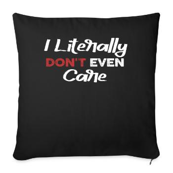 I Literally Cant Even Care - Sofa pillowcase 17,3'' x 17,3'' (45 x 45 cm) - black - Front