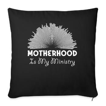 Motherhood Is My Ministry - Sofa pillowcase 17,3'' x 17,3'' (45 x 45 cm) - black - Front